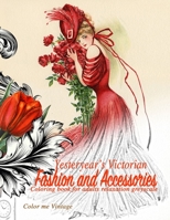 Yesteryear's Victorian Fashion and Accessories: coloring book for adults relaxation Greyscale 2528861680 Book Cover