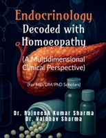 Endocrinology- Decoded with Homoeopathy: (A Multidimensional Clinical Perspective) B0FQY6HS54 Book Cover