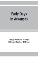 Early Days in Arkansas; Being for the Most Part the Personal Recollections of an old Settler 1018308261 Book Cover