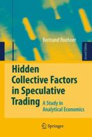 Hidden Collective Factors in Speculative Trading: A Study in Analytical Economics 3540412948 Book Cover