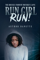 Run Girl Run: The Bruises from My Mother Love 057861779X Book Cover