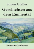 Geschichten aus dem Emmental (Großdruck) (German Edition) 384785822X Book Cover