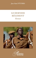 Le dernier régiment: Roman (Harmattan Burkina Faso) (French Edition) 2343166757 Book Cover