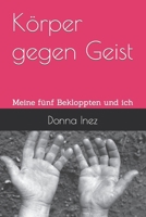 Körper gegen Geist: Meine fünf Bekloppten und ich (German Edition) B0B37KWJL6 Book Cover