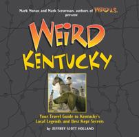Weird Kentucky: Your Travel Guide to Kentucky's Local Legends and Best Kept Secrets (Weird) 1402754388 Book Cover