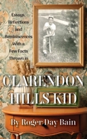Clarendon Hills Kid: Essays, Reflections and Reminiscences with a Few Facts Thrown in B0F6CT8NSL Book Cover