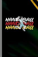 Handball Handball Handball: Team Sports Gift For Players And Athletes (6x9) Dot Grid Notebook To Write In 1095823469 Book Cover