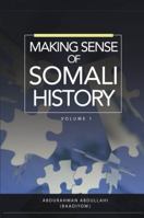 Making Sense of Somali History: Volume 1 1909112798 Book Cover