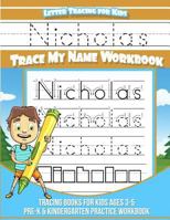Letter Tracing for Kids Nicholas Trace my Name Workbook: Tracing Books for Kids ages 3 - 5 Pre-K & Kindergarten Practice Workbook 1981496432 Book Cover