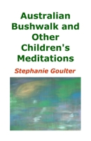 Australian Bushwalk and Other Children’s Meditations 1764037987 Book Cover