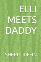 ELLI MEETS DADDY! B0CND4Z1XF Book Cover