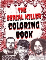 The Serial Killer Coloring Book: An Adult Coloring Book Full of Famous Serial Killers null Book Cover