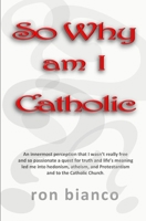 So Why Am I Catholic? 1727749308 Book Cover