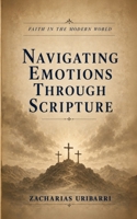Faith in the Modern World: Navigating Emotions Through Scripture 191669148X Book Cover