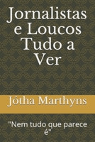 Jornalistas e Loucos Tudo a Ver: "Nem tudo que parece é" (Portuguese Edition) 1696407613 Book Cover