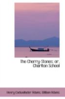 The Cherry-Stones; or, The Force of Conscience: A Tale of Charlton School 0469092890 Book Cover