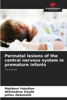 Perinatal lesions of the central nervous system in premature infants: Monograph 6205937417 Book Cover