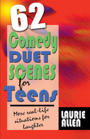 62 Comedy Duet Scenes for Teens: More Real-Life Situations for Laughter 1566081866 Book Cover