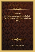 �ber Die Fortpflanzungsgeschwindigkeit Von Luftst�ssen in Engen R�hren: Inaugural-Dissertation Zur Erlangung Der Philosophischen Doktorw�rde Vorgelegt Der Hohen Philosophischen Fakult�t Der Universit� 114654037X Book Cover