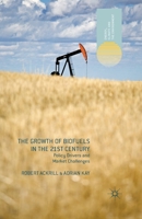 The Growth of Biofuels in the 21st Century: Policy Drivers and Market Challenges 1137307889 Book Cover