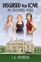 Disguised for Love: The Strickland Sisters 0971133964 Book Cover