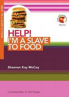 Help! I'm a Slave to Food 1633420272 Book Cover