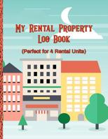 My Rental Property Log Book: Perfect for 4 Rental Units 1079733493 Book Cover