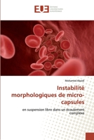 Instabilité morphologiques de micro-capsules: en suspension libre dans un écoulement complexe 6202275596 Book Cover