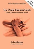 The Doula Business Guide: Creating a Successful Motherbaby Business 0979724783 Book Cover