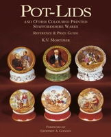 Pot-Lids & Other Coloured Printed Staffordshire Wares: Reference & Price Guide 1851494383 Book Cover
