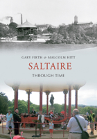 Saltaire Through Time 1848687419 Book Cover