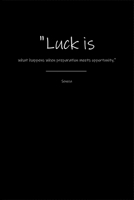 Seneca Notebook: Luck is what happens when preparation meets opportunity. 1673921256 Book Cover