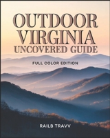 Outdoor Virginia Uncovered Guide B0GX5DFMGN Book Cover