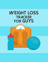 Weight Loss Tracker For Guys: Diet Food Log Book & Diary - Meal Planner And Tracker For Men 1702386147 Book Cover