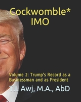 Cockwomble* IMO: Volume 2: Trump's Record as a Businessman and as President B08LN5KSC9 Book Cover