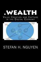 .wealth: Value Creation and Capture in the Digital Economy 0615562884 Book Cover
