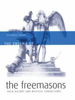The Enigma of the Freemasons: Their History and Mystical Connections 1932857443 Book Cover