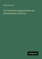 Zur Überlieferungsgeschichte der altchristlichen Litteratur 3368273310 Book Cover