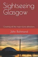 Sightseeing Glasgow: Covering all the major tourist attractions B0BMDRQ8P4 Book Cover