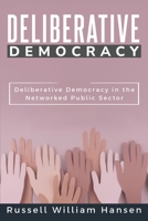 Deliberative Democracy in the Networked Public Sector 1835207707 Book Cover