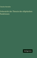 Uebersicht Der Theorie Der Elliptischen Funktionen (Classic Reprint) 1168057949 Book Cover