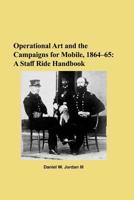 Operational Art and the Campaigns for Mobile, 1864-65 1096315890 Book Cover