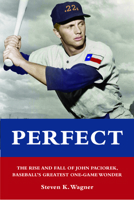 Perfect: The Rise and Fall of John Paciorek, Baseball's Greatest One-Game Wonder 1621240169 Book Cover