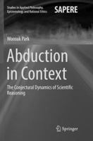 Abduction in Context: The Conjectural Dynamics of Scientific Reasoning 3319489550 Book Cover
