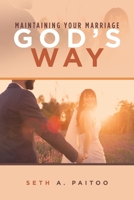 MAINTAINING YOUR MARRIAGE GOD’S WAY 1669822567 Book Cover