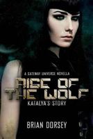 Rise of the Wolf: Katalya's Story: A Gateway Universe Novella 0578596458 Book Cover