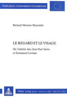 Le Regard Et Le Visage: de l'Altérité Chez Jean-Paul Sartre Et Emmanuel Levinas- Préface d'Emmanuel Levinas 3261043709 Book Cover
