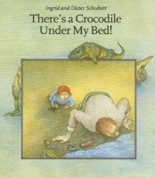 There's a Crocodile Under My Bed 1935954083 Book Cover