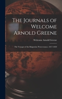 The Journals of Welcome Arnold Greene: the Voyages of the Brigantine Perseverance, 1817-1820 1013954157 Book Cover