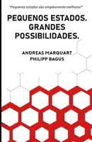 Pequenos Estados. Grandes Possibilidades.: Porque pequenos Estados são simplesmente melhores B08TRJMPR4 Book Cover